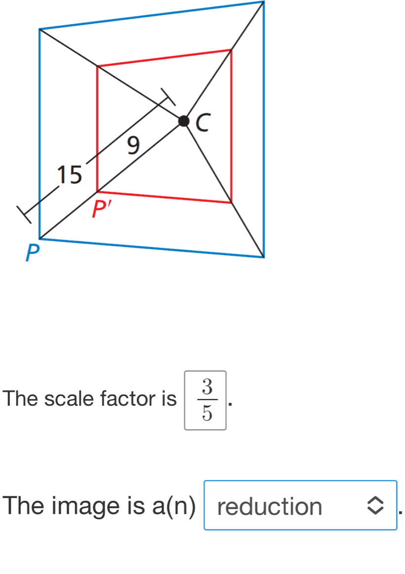 The scale factor is  3/5 .
The image is a(n) reduction