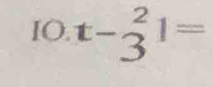 IO t-_3^(21=
^1)1