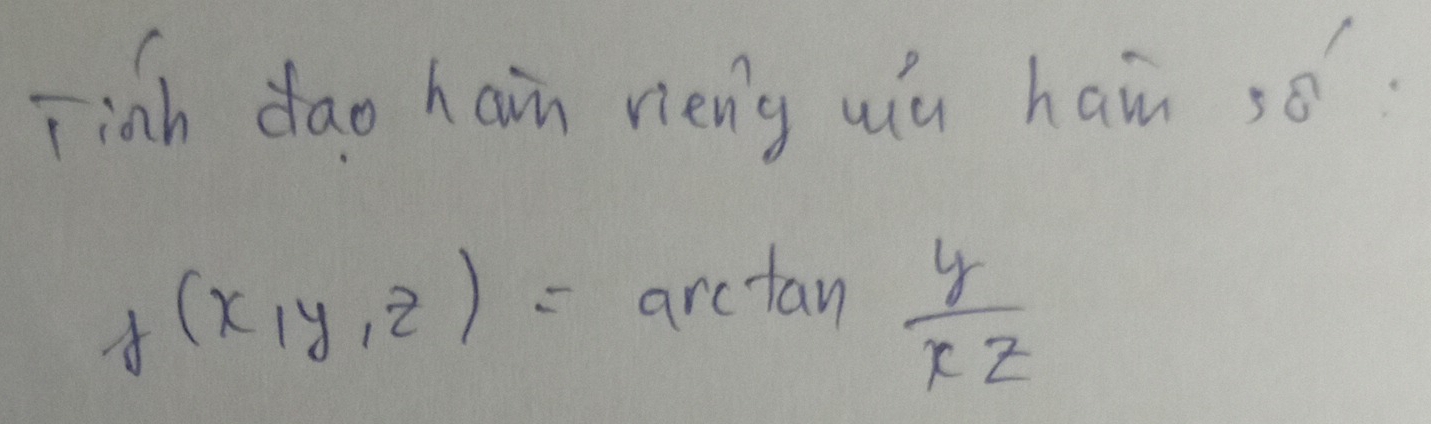 jiah dao hain néng uiú ham so
f(x,y,z)=arctan  y/xz 