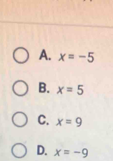 A. x=-5
B. x=5
C. x=9
D. x=-9