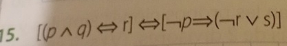 [(pwedge q)Longleftrightarrow r]Longleftrightarrow [neg pRightarrow (neg rvee s)]