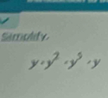 Samplify
y=y^2· y^5· y