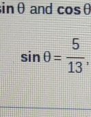 inθ and cos θ
sin θ = 5/13 ,