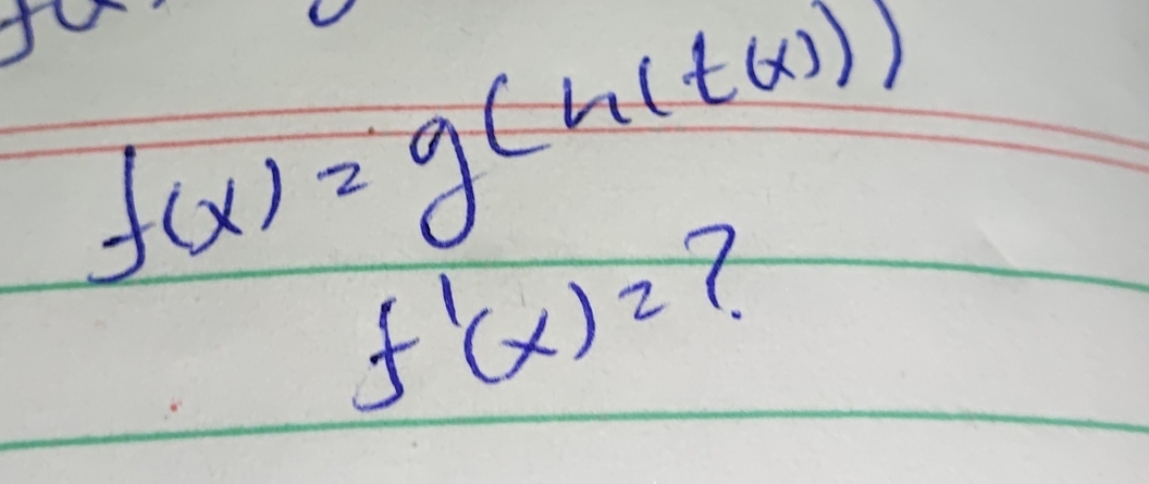 f(x)=g(h(t(x)))
7.
f'(x)^2