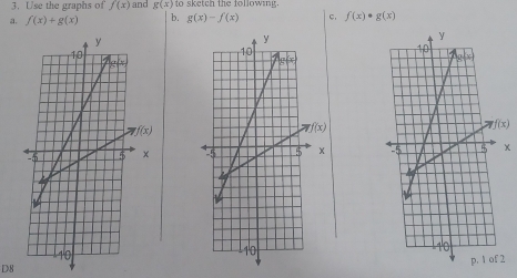 Use the graphs of f(x) and g(x) to sketch the following.
a. f(x)+g(x) b. g(x)-f(x) c. f(x)· g(x)
x
2
D8