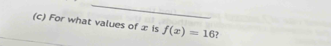 For what values of x is f(x)=16 ?