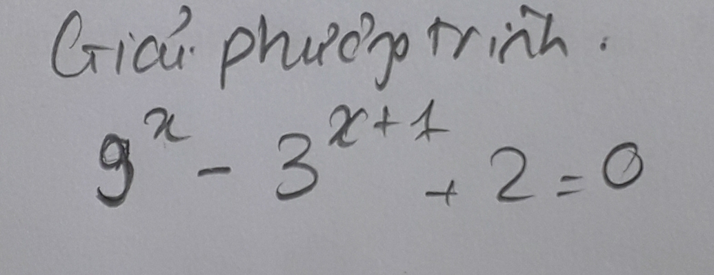 Gici phueg trinh.
9^x-3^(x+1)+2=0