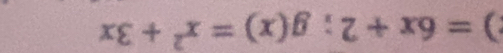 )=6x+2; g(x)=x^2+3x