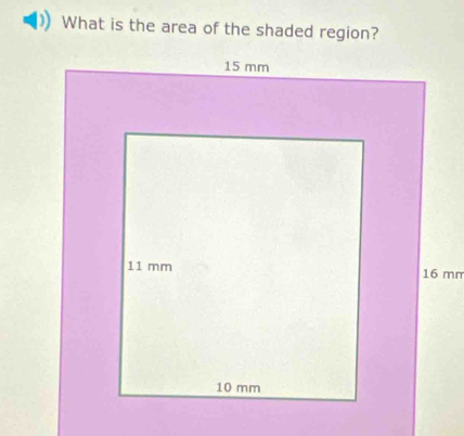 What is the area of the shaded region?
16 mm