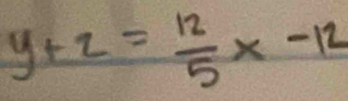 y+2= 12/5 x-12