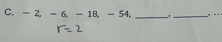 - 2, - 6, - 18, - 54, _1 _., . .