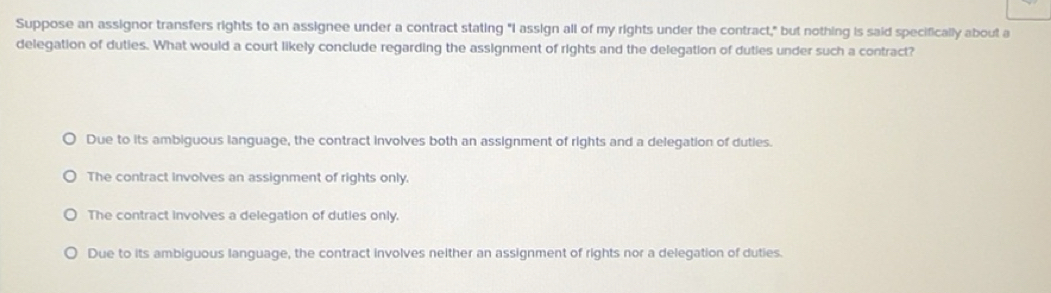 Solved: Suppose an assignor transfers rights to an assignee under a ...
