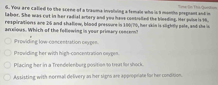 Solved: Time On This Question: 6. You are called to the scene of a ...