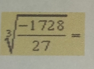 sqrt[3](frac -1728)27=