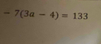 -7(3a-4)=133