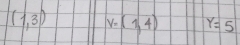 (1,3) v=(1,4) Y=5