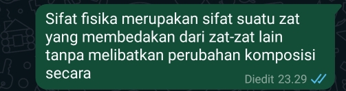 Sifat fisika merupakan sifat suatu zat 
yang membedakan dari zat-zat lain 
tanpa melibatkan perubahan komposisi 
secara Diedit 23.29