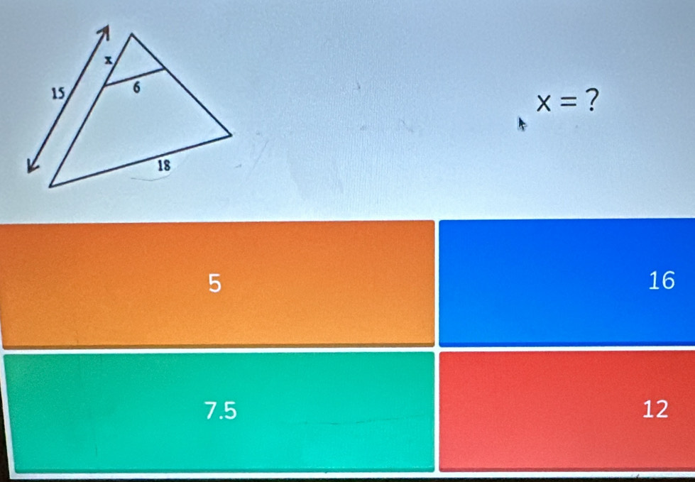 x= ?
5
16
7.5 12