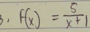 1 f(x)= 5/x+1 