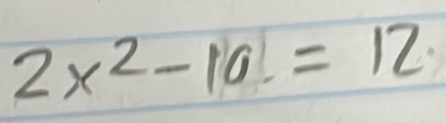 2x^2-10.=12