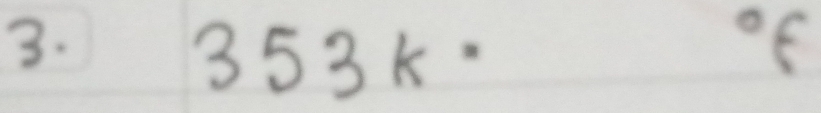 353k°°F