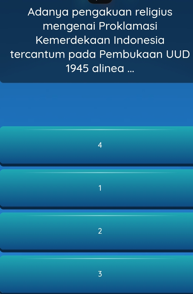 Adanya pengakuan religius
mengenai Proklamasi
Kemerdekaan Indonesia
tercantum pada Pembukaan UUD
1945 alinea ...
4
1
2
3