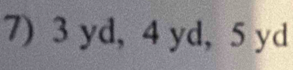3 yd, 4 yd, 5 yd