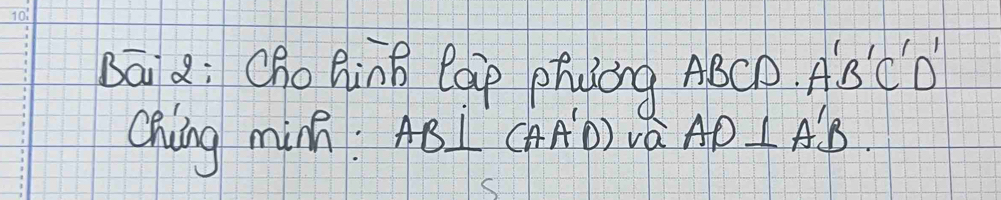 bāi : Cho Bing Bgip phuóng ABCD. ASC'D
chuing minh: AB⊥ (AA'D) va AD⊥ A'B.