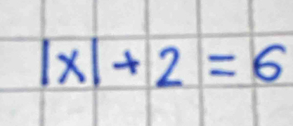 |x|+2=6