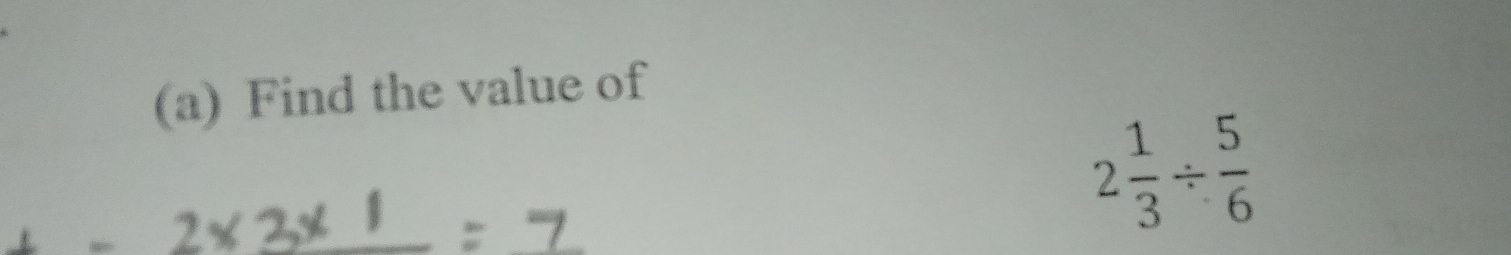 Find the value of
2 1/3 /  5/6 