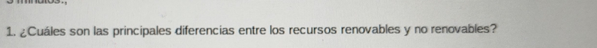 ¿Cuáles son las principales diferencias entre los recursos renovables y no renovables?