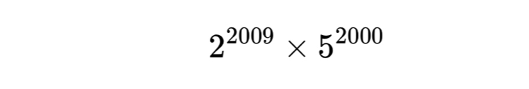 2^(2009)* 5^(2000)