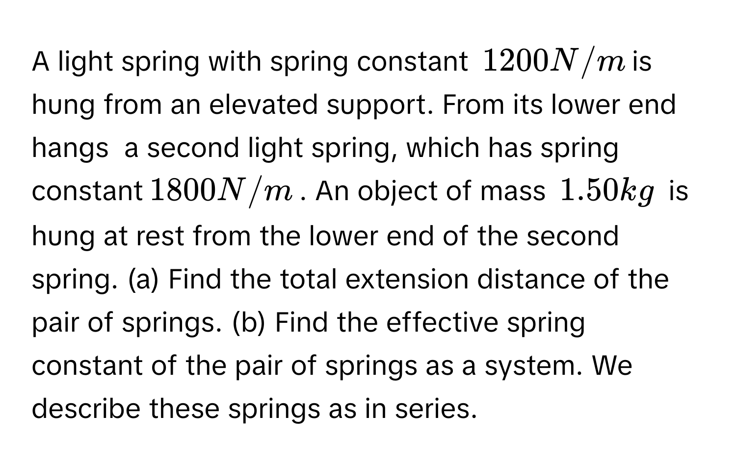Solved: A light spring with spring constant $$1 200 N/m$$ is hung from ...