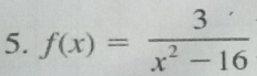 f(x)= 3/x^2-16 