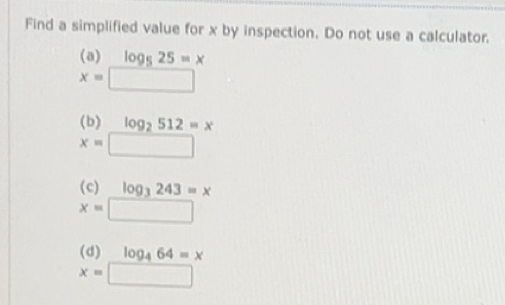 Solved: Find a simplified value for x by inspection. Do not use a ...