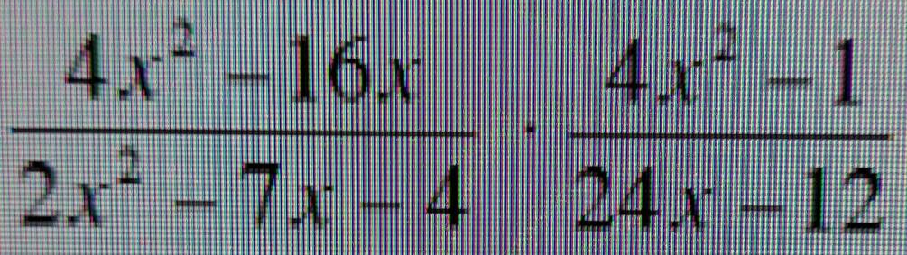  (4x^2-16x)/2x^2-7x-4 ·  (4x^2-1)/24x-12 