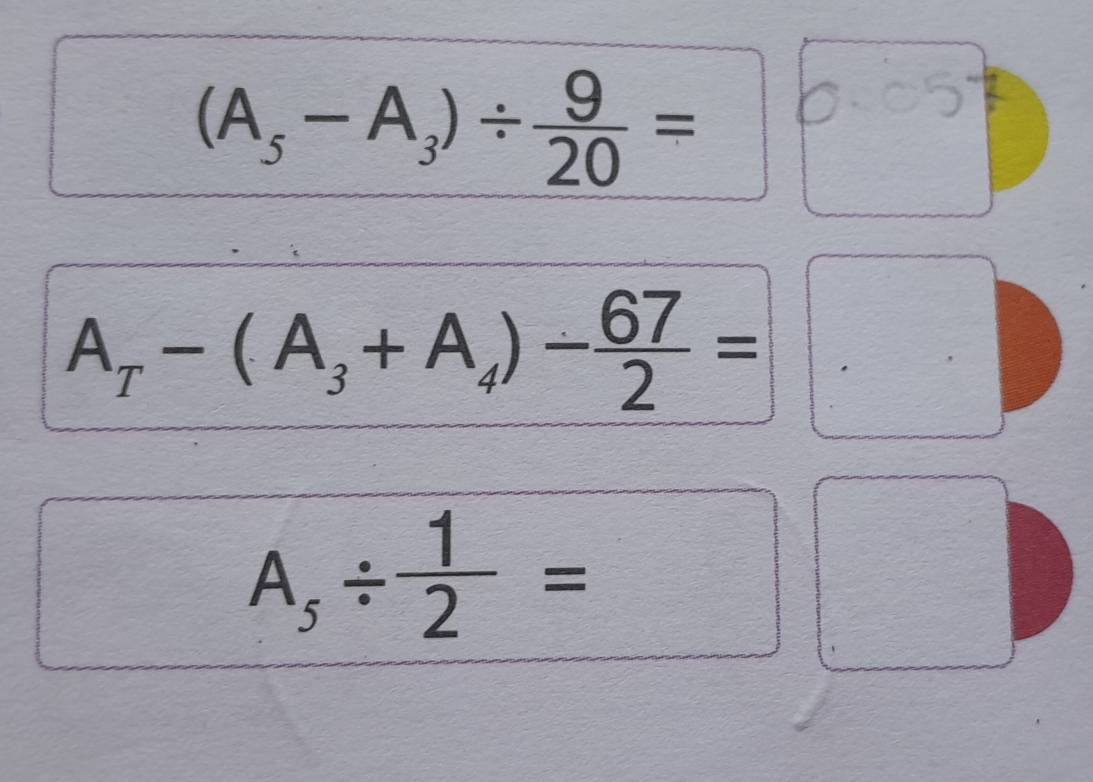 (A_5-A_3)/  9/20 =
A_T-(A_3+A_4)- 67/2 = ,...
A_s/  1/2 =