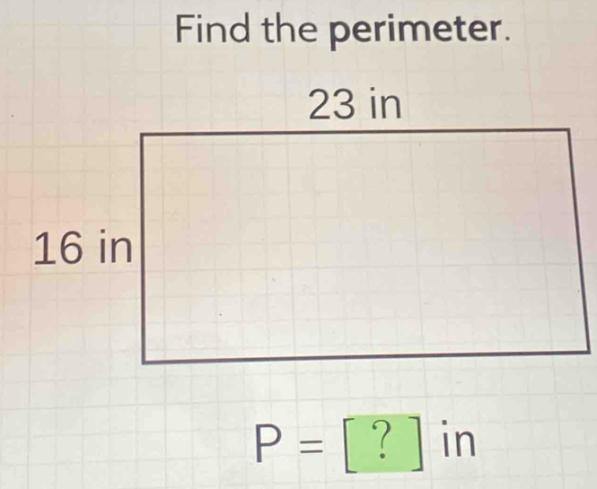 Find the perimeter.
P= |?|in