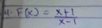 F(x)= (x+1)/x-1 