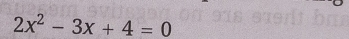 2x^2-3x+4=0