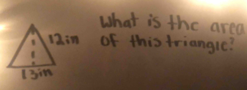 What is the area
12in of this triangle?