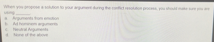 Solved: When you propose a solution to your argument during the ...