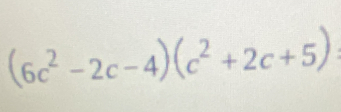 (6c^2-2c-4)(c^2+2c+5)