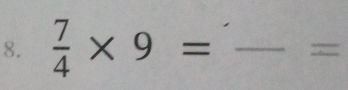  7/4 * 9= _