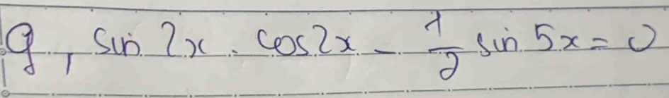 g_1sin 2x· cos 2x- 1/2 sin 5x=0