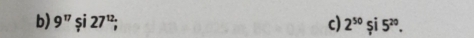 9^(17); 27^(12); c) 2^(50)$i5^(20).