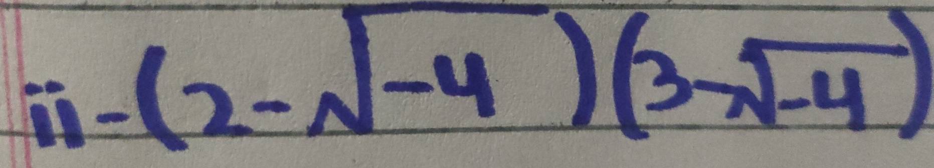 ii-(2-sqrt(-4))(3-sqrt(-4))