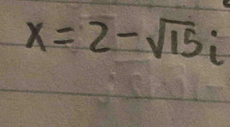 x=2-sqrt(15)i