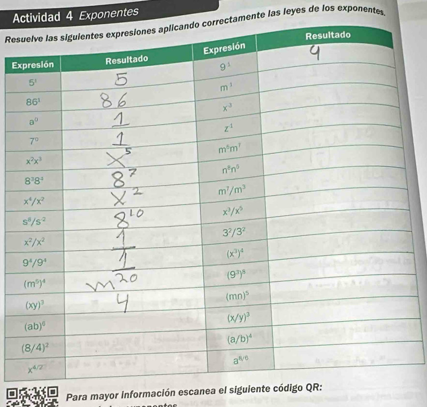 Actividad 4 Exponentes
Resctamente las leyes de los exponentes
E
Para mayor información escanea el siguiente código QR: