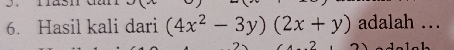 Hasil kali dari (4x^2-3y)(2x+y) adalah …. 
2